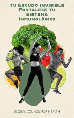 Tu Escudo Invisible: Fortalece tu Sistema Inmunológico (eBook, ePUB) - Health, Global Council for