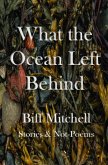 What the Ocean Left Behind (eBook, ePUB) What the Ocean Left Behind (eBook, ePUB)