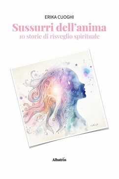 Sussurri dell'anima. 10 storie di risveglio spirituale (eBook, ePUB) - Cuoghi, Erika