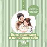 Byt roditelem i ne poteryat sebya. Voprosy i otvety dlya sovremennyh roditeley (MP3-Download) Byt roditelem i ne poteryat sebya. Voprosy i otvety dlya sovremennyh roditeley (MP3-Download)