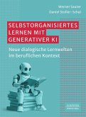 Selbstorganisiertes Lernen mit generativer KI (eBook, ePUB) Selbstorganisiertes Lernen mit generativer KI (eBook, ePUB)