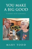 You Make A Big Good (eBook, ePUB) You Make A Big Good (eBook, ePUB)