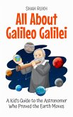 All About Galileo Galilei: A Kid's Guide to the Astronomer Who Proved the Earth Moves (Knowledge Books For Kids, #7) (eBook, ePUB)