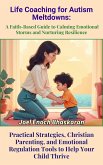 Life Coaching for Autism Meltdowns: A Faith-Based Guide to Calming Emotional Storms and Nurturing Resilience (Life Coaching for Autism: Guiding Your Child from Childhood to Independence, #2) (eBook, ePUB) Life Coaching for Autism Meltdowns: A Faith-Based Guide to Calming Emotional Storms and Nurturing Resilience (Life Coaching for Autism: Guiding Your Child from Childhood to Independence, #2) (eBook, ePUB)
