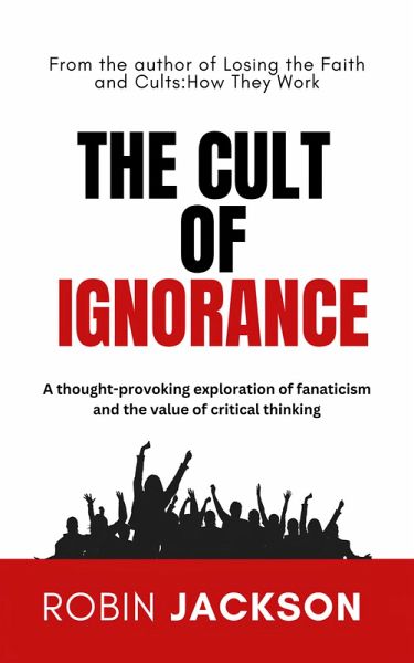 The Cult of Ignorance (eBook, ePUB)