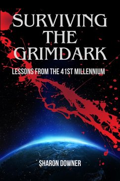 Cover Surviving the Grimdark: Lessons From the 41st Millennium (eBook, ePUB)