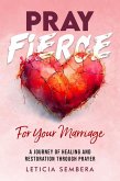 Pray Fierce for Your Marriage (eBook, ePUB) Pray Fierce for Your Marriage (eBook, ePUB)