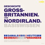 Geschichte Großbritanniens und Nordirlands - Damals bis heute. Ereignisse, Personen, Zusammenhänge - Basiswissen (MP3-Download)