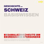 Geschichte der Schweiz - Damals bis heute. Ereignisse, Personen, Zusammenhänge - Basiswissen (MP3-Download)