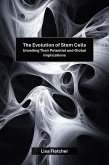 The Evolution of Stem Cells: Unveiling Their Potential and Global Implications (eBook, ePUB) The Evolution of Stem Cells: Unveiling Their Potential and Global Implications (eBook, ePUB)