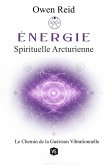 Énergie Spirituelle Arcturienne - Le Chemin de la Guérison Vibrationnelle (eBook, ePUB)