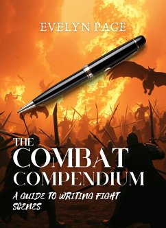 The Combat Compendium: A Guide for Writing Fight Scenes (eBook, ePUB) - Page, Evelyn
