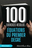 100 Exercices Résolus : Équations du Premier Degré (100 Exercices Résolus - Série de Pratique Mathématique, #5) (eBook, ePUB)