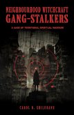 Neighbourhood Witchcraft Gang-Stalkers: A Case of Territorial Spiritual Warfare (eBook, ePUB) Neighbourhood Witchcraft Gang-Stalkers: A Case of Territorial Spiritual Warfare (eBook, ePUB)