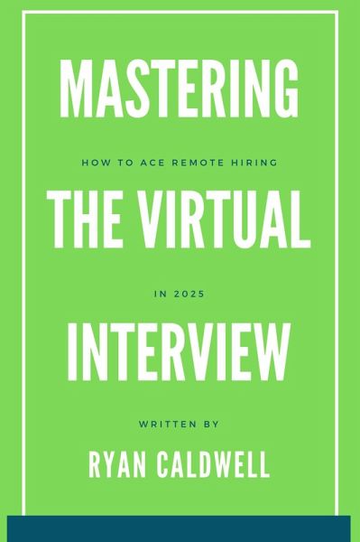 Mastering the Virtual Interview: How to Ace Remote Hiring in 2025 (eBook, ePUB) Mastering the Virtual Interview: How to Ace Remote Hiring in 2025 (eBook, ePUB)