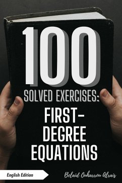 100 Solved Exercises: First-Degree Equations (100 Solved Exercises - Math Practice Series, #5) (eBook, ePUB) - Alrais, Belaid Ouharrou