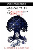 Magical Tales of the Shee, Book 4 (Stories from Ireland, #4) (eBook, ePUB) Magical Tales of the Shee, Book 4 (Stories from Ireland, #4) (eBook, ePUB)