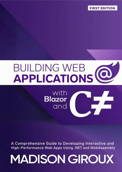 Building Web Applications with Blazor and C# (eBook, ePUB) Building Web Applications with Blazor and C# (eBook, ePUB)
