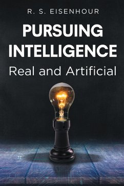 Pursuing Intelligence: Real and Artificial (eBook, ePUB) - Eisenhour, R. S.