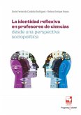 La identidad reflexiva en profesores de ciencias desde una perspectiva sociopolítica (eBook, PDF) La identidad reflexiva en profesores de ciencias desde una perspectiva sociopolítica (eBook, PDF)