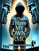 No Thanks, I have my own armor (Teenage Version) (eBook, ePUB) No Thanks, I have my own armor (Teenage Version) (eBook, ePUB)