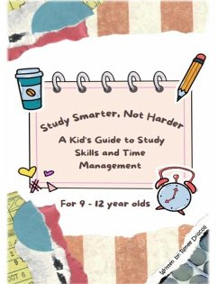 Cover Study Smarter, Not Harder: A Kid's Guide to Study Skills and Time Management (eBook, ePUB)