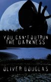 You Can't Outrun the Darkness (eBook, ePUB)