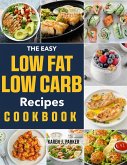 The Easy Low-Fat, Low-Carb Recipes Cookbook (eBook, ePUB)