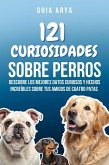 121 Hechos Sobre Perros: Descubre Los Mejores Datos Curiosos Y Hechos Increíbles Sobre Tus Amigos De Cuatro Patas (eBook, ePUB) 121 Hechos Sobre Perros: Descubre Los Mejores Datos Curiosos Y Hechos Increíbles Sobre Tus Amigos De Cuatro Patas (eBook, ePUB)