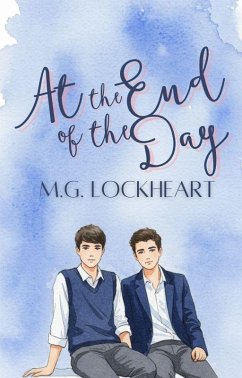 At The End of The Day (eBook, ePUB) - Lockheart, M. G. At The End of The Day (eBook, ePUB) - Lockheart, M. G.