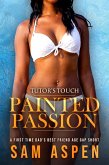 Painted Passion: A First Time Dad's Best Friend Age Gap Breeding Short (Tutor's Touch, #1) (eBook, ePUB) Painted Passion: A First Time Dad's Best Friend Age Gap Breeding Short (Tutor's Touch, #1) (eBook, ePUB)