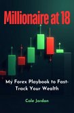 Millionaire at 18: My Forex Playbook to Fast-Track Your Wealth (eBook, ePUB) Millionaire at 18: My Forex Playbook to Fast-Track Your Wealth (eBook, ePUB)