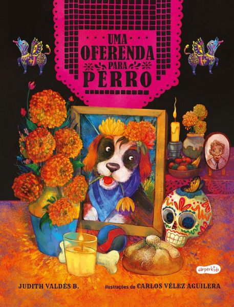 Uma oferenda para Perro - Celebre o amor neste livro infantil ilustrado sobre o Día de los Muertos! (eBook, ePUB)