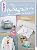 Mein Silhouette Hobbyplotter. Mit Online-Videos und Plotter-Vorlagen (Mängelexemplar) Mein Silhouette Hobbyplotter. Mit Online-Videos und Plotter-Vorlagen (Mängelexemplar)