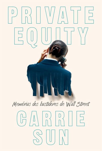 Private Equity - Memórias dos bastidores de Wall Street (eBook, ePUB)