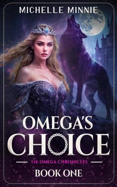 Omega's Choice (The Omega Chronicles, #1) (eBook, ePUB) - Minnie, Michelle
