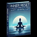 Inner Reset -A Holistic Approach to Stress, Anxiety, and Mental Clarity (Healthy Lifestyle, #1) (eBook, ePUB)