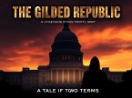 The Gilded Republic: A Tale of Two Terms (eBook, ePUB) The Gilded Republic: A Tale of Two Terms (eBook, ePUB)