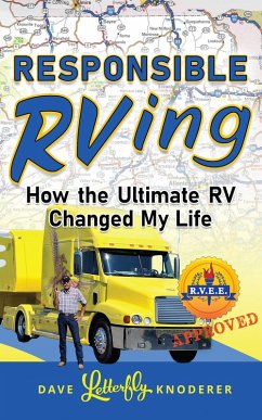 Responsible RVing: How the Ultimate RV Changed My Life (eBook, ePUB) - Knoderer, Dave Letterfly