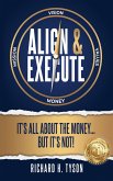 Align & Execute: It's All About the Money... But it's Not! (eBook, ePUB)