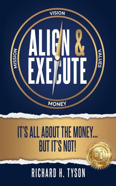 Align & Execute: It's All About the Money... But it's Not! (eBook, ePUB)