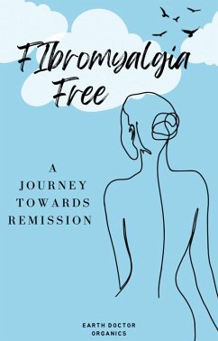 Cover Fibromyalgia Free. A journey towards remission. (eBook, ePUB)
