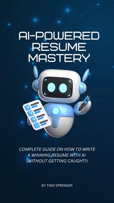 Cover AI-Powered Resume Mastery: Complete Guide on How to Write a Winning Resume with AI (Without Getting Caught!) (eBook, ePUB)