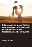 Intentions de procréation des femmes infectées par le VIH recevant un traitement antirétroviral Intentions de procréation des femmes infectées par le VIH recevant un traitement antirétroviral