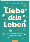 Liebe dein Leben Liebe dein Leben
