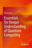 Essentials for Deeper Understanding of Quantum Computing Essentials for Deeper Understanding of Quantum Computing