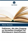 Faktoren, die den Zugang zu formellen Krediten für Kleinbauern beeinflussen Faktoren, die den Zugang zu formellen Krediten für Kleinbauern beeinflussen