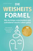 Die Weisheitsformel: Wie du klüger entscheidest und zufriedener durchs Leben gehst Für mehr Resilienz und mentale Stärke Die Weisheitsformel: Wie du klüger entscheidest und zufriedener durchs Leben gehst Für mehr Resilienz und mentale Stärke