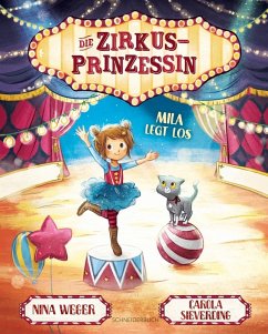 Die Zirkusprinzessin - Mila legt los - Weger, Nina Rosa