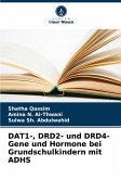 DAT1-, DRD2- und DRD4-Gene und Hormone bei Grundschulkindern mit ADHS DAT1-, DRD2- und DRD4-Gene und Hormone bei Grundschulkindern mit ADHS
